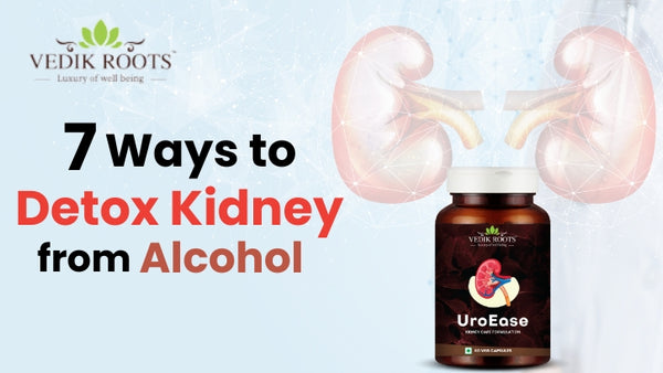 7 Ways to Detox Kidney from Alcohol