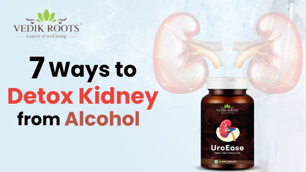 7 Ways to Detox Kidney from Alcohol