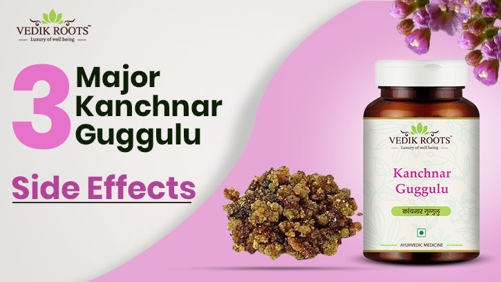 3 Major Kanchnar Guggul Side Effects