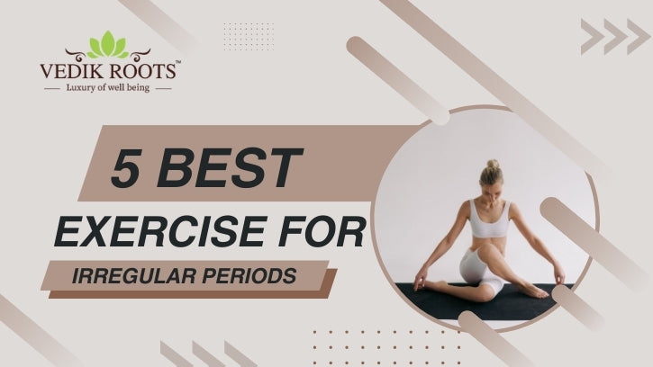 Which Exercise is Best for Irregular Periods?