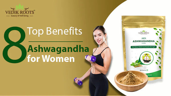 8 Top Benefits Ashwagandha for Women