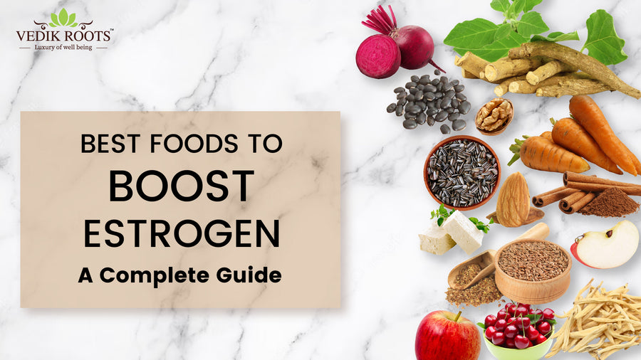 Best Ways to boost Estrogen Naturally