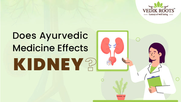 Does ayurvedic medicine Effects Kidney?