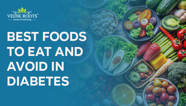 Diabetic Diet: Foods to Eat & Avoid in Diabetes