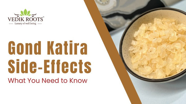 Gond Katira and Its Side Effects