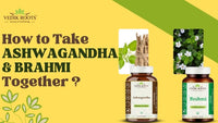 How to Take Ashwagandha and Brahmi Together