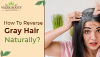 How To Reverse Gray Hair Naturally?