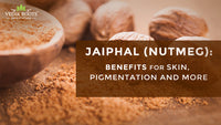 Jaiphal For Skin: Benefits, Uses & Precautions