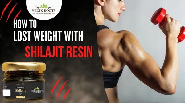 How to Loose Weight With Shilajit Resin