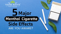 5 Major Menthol Cigarette Side Effects: Are You Aware?