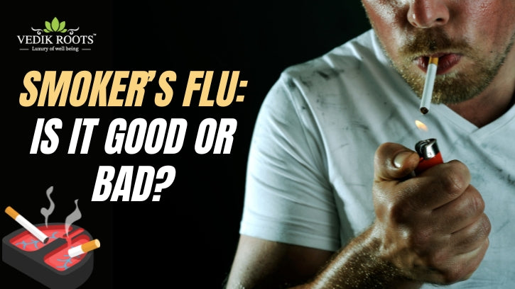 Smoker’s Flu: Is it Good or Bad?