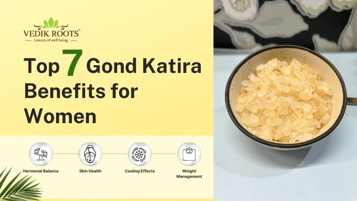 Top 7 Gond Katira Benefits for Women