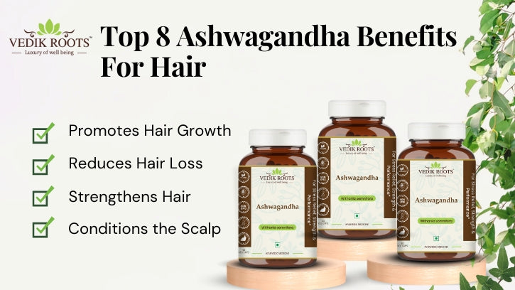 Top 8 Ashwagandha Benefits For Hair