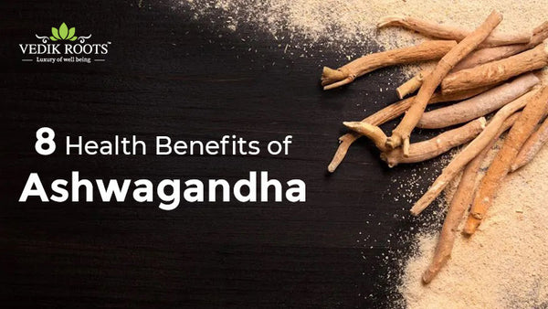 8 Incredible Health Benefits Of Ashwagandha