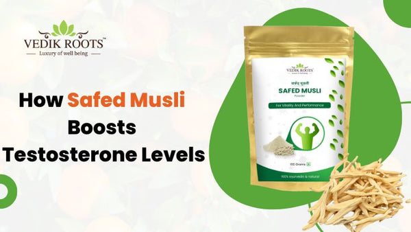 How Safed Musli Boosts Testosterone Levels?