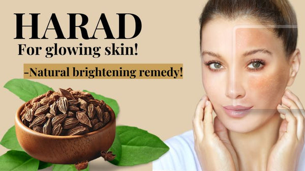 Harad for Skin Whitening: Benefits, Uses & Side Effects