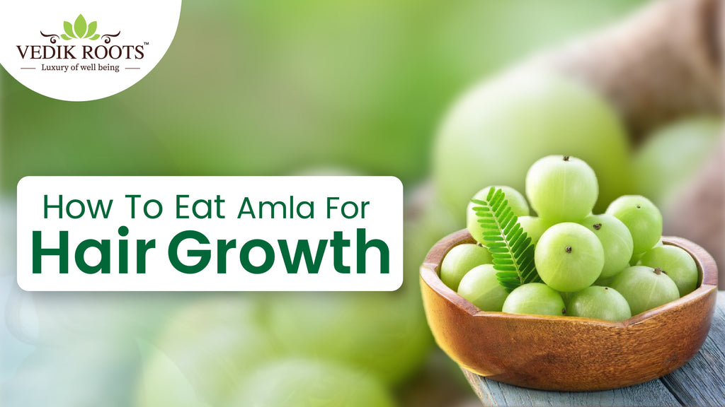 how-to-eat-amla-for-hair-growth-vedikroots-amla-capsules-vedikroots