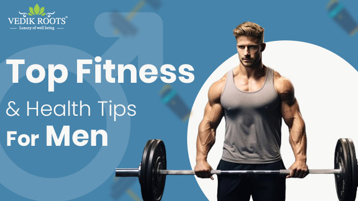 Top Fitness and Health Tips for Men