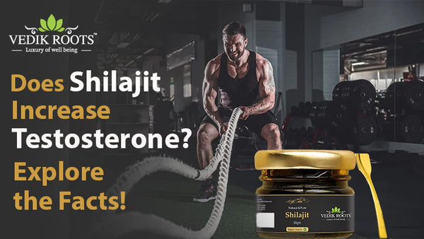 Does Shilajit Increase Testosterone? Explore the Facts!