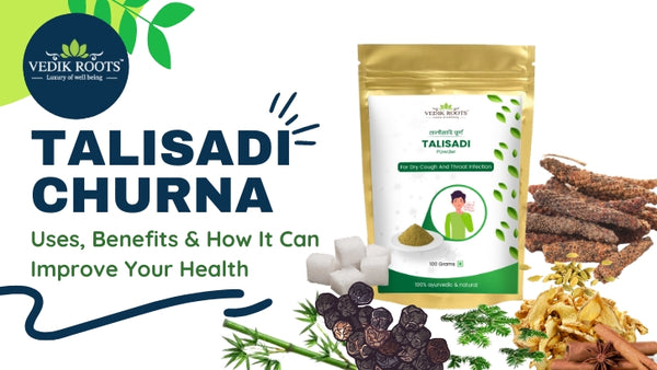 Talisadi Churna: Uses, Benefits & How It Can Improve Your Health