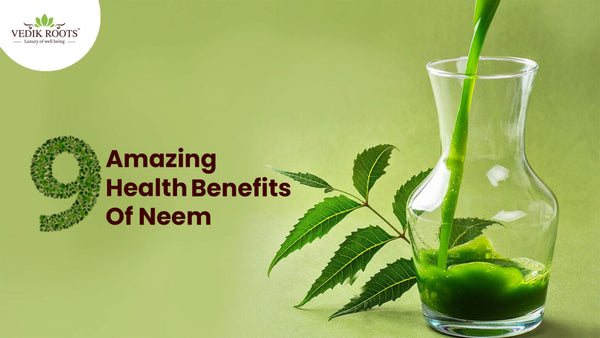 13 Top Amazing Benefits of Neem